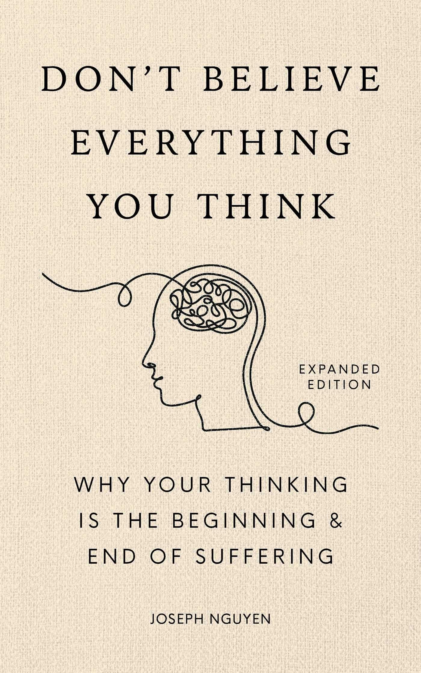 Don't Believe Everything You Think (Expanded Edition): Why Your